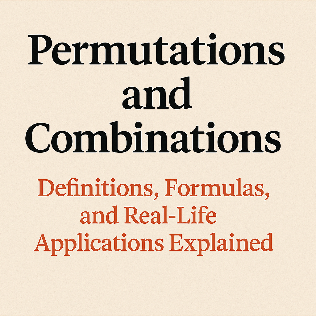"Title graphic with the text 'Permutations and Combinations' and subtitle 'Definitions, Formulas, and Real-Life Applications Explained' on a textured beige background."