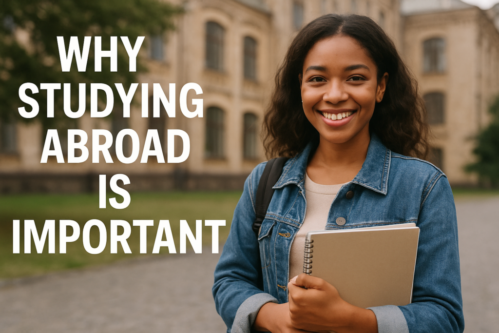 Smiling international student holding a notebook on a university campus with the text “Why Studying Abroad Is Important.”